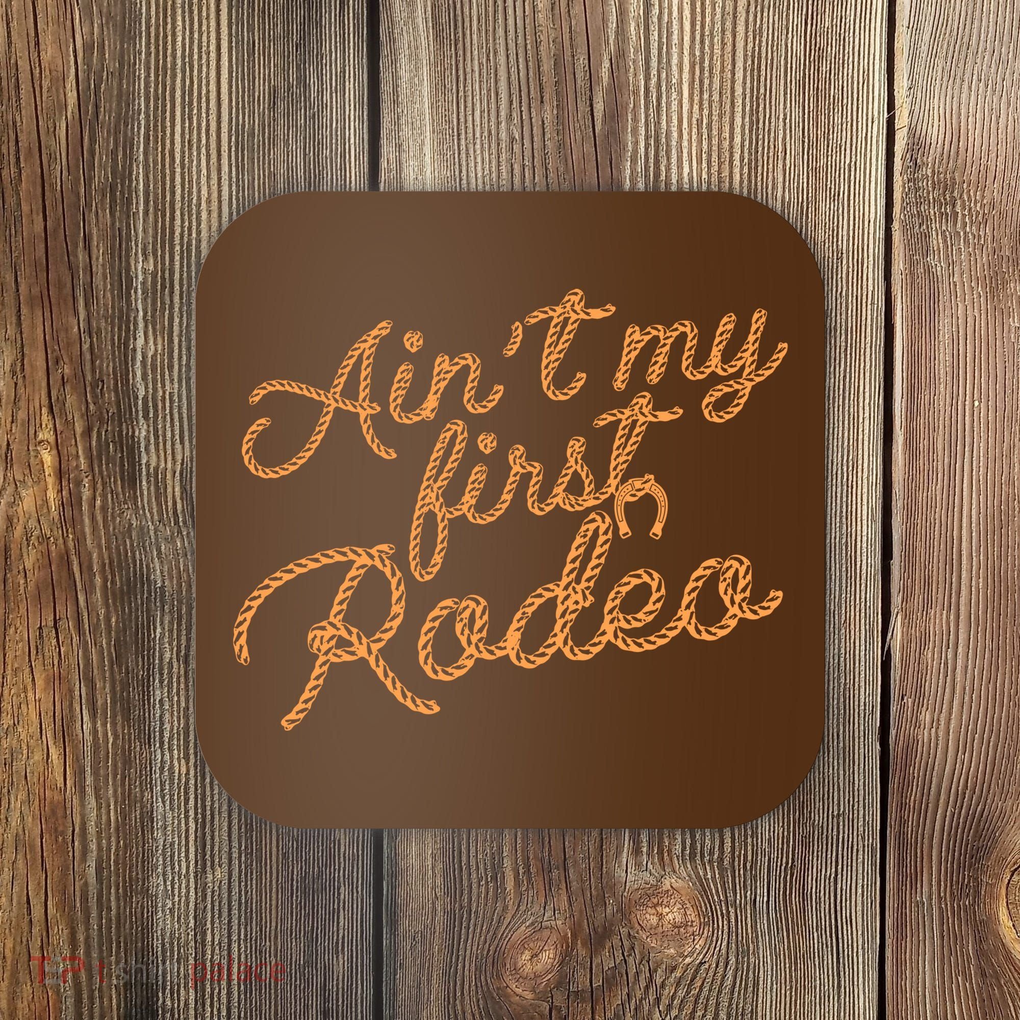 Ain't My First Rodeo Coaster