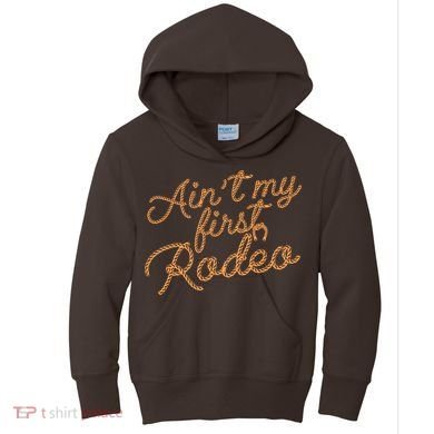 Ain't My First Rodeo Kids Hoodie