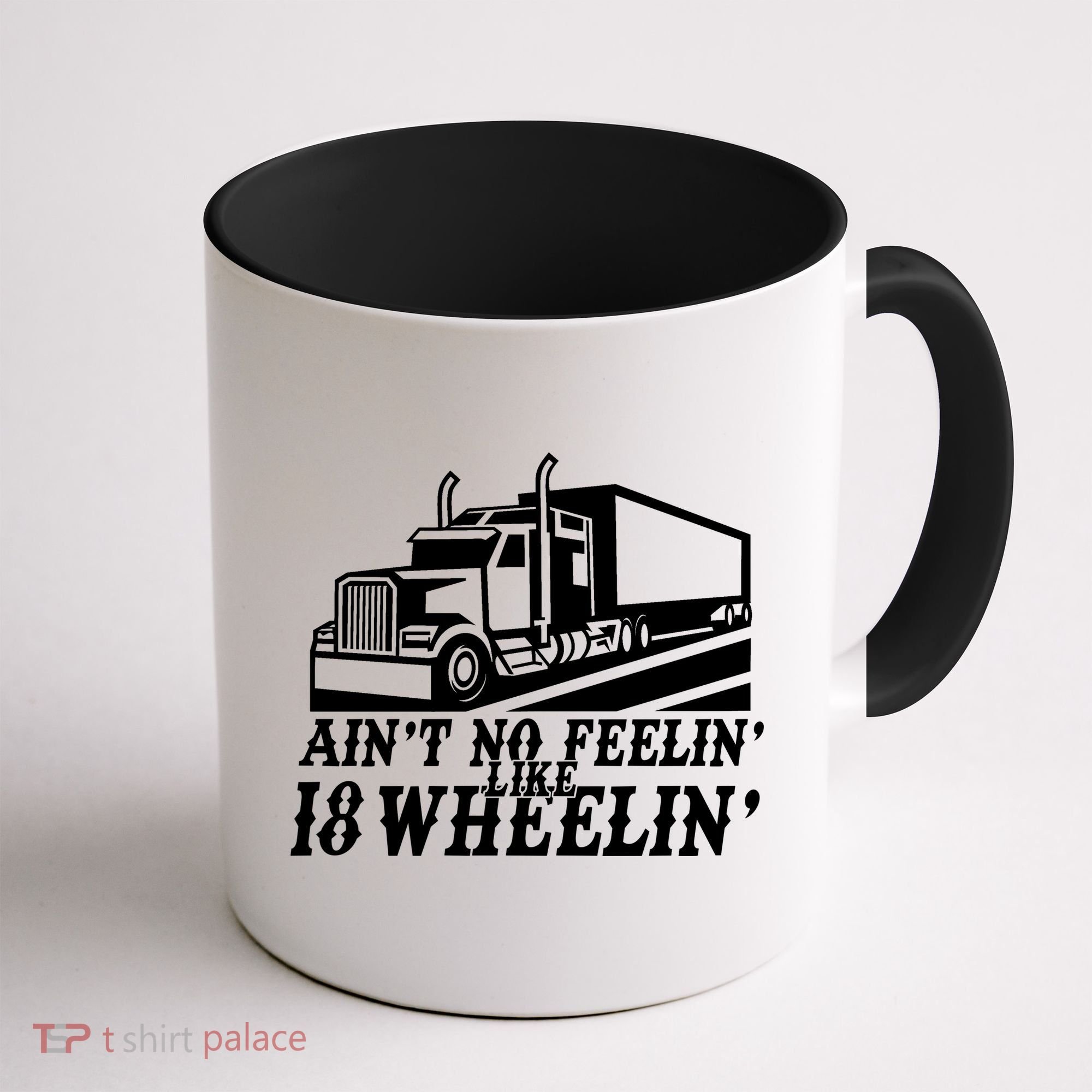 Ain't No Feelin' Like 18 Wheelin' Coffee Mug