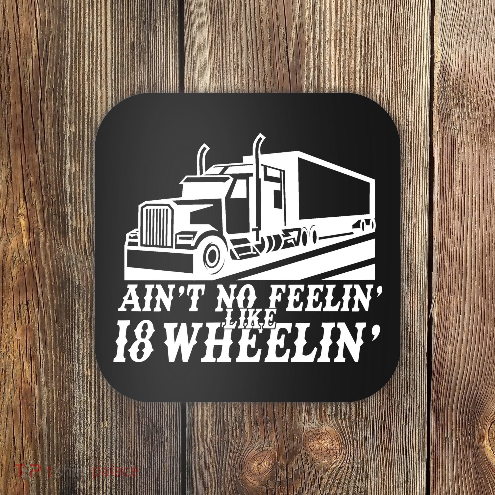 Ain't No Feelin' Like 18 Wheelin' Coaster