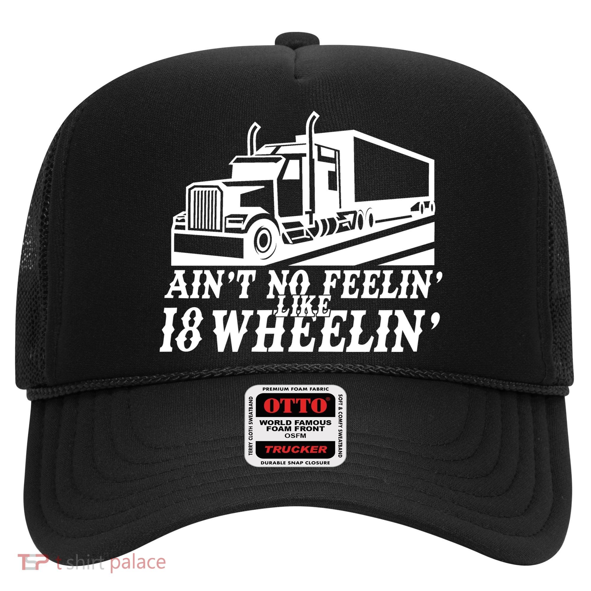 Ain't No Feelin' Like 18 Wheelin' Hat