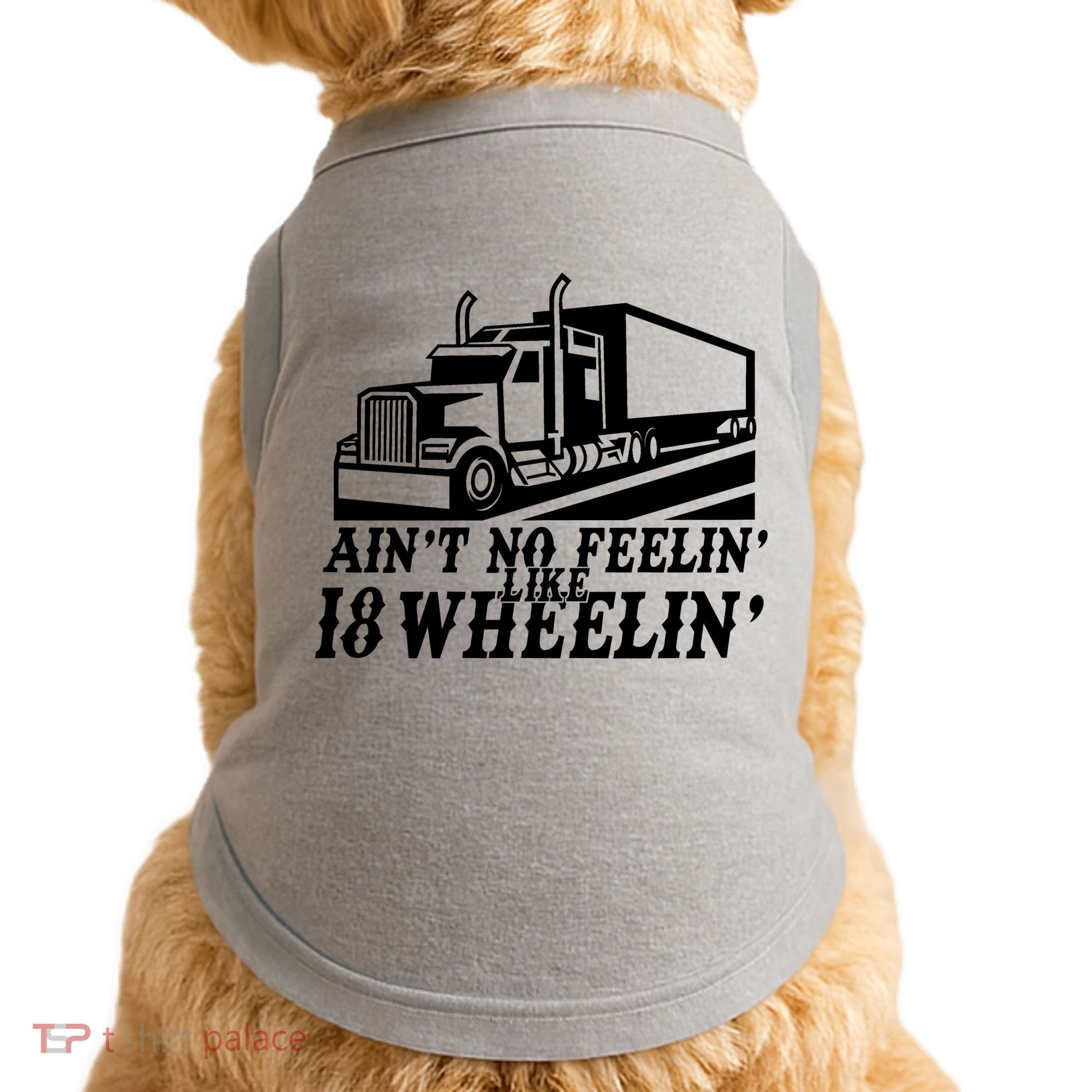 Ain't No Feelin' Like 18 Wheelin' Doggie Tank