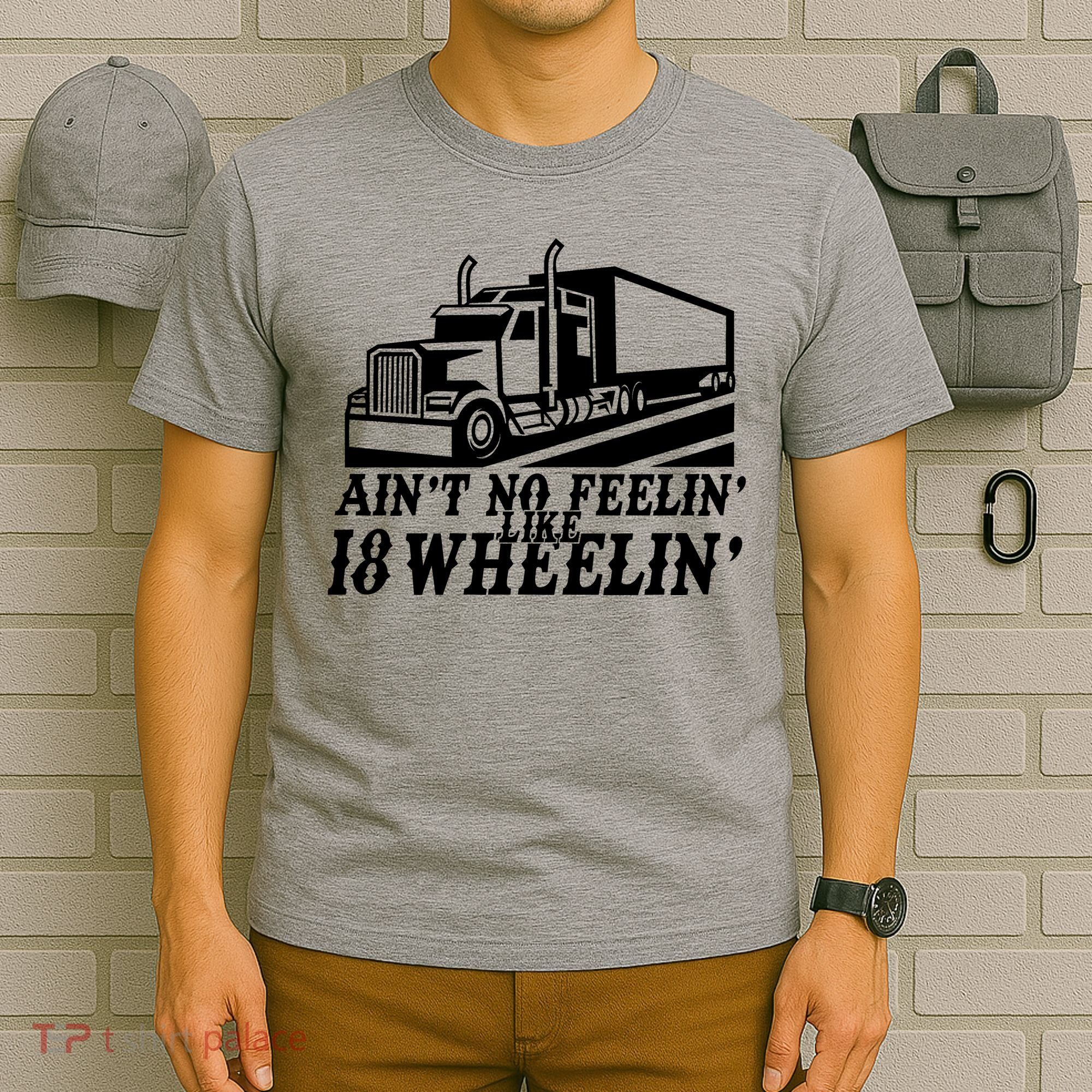 Ain't No Feelin' Like 18 Wheelin' T-Shirt