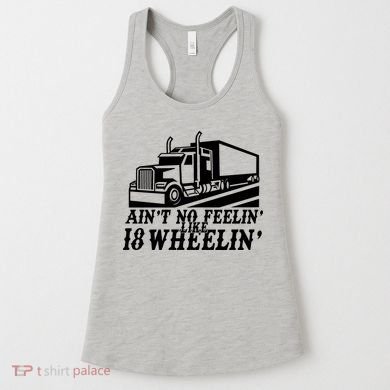 Ain't No Feelin' Like 18 Wheelin' Women's Tank Top