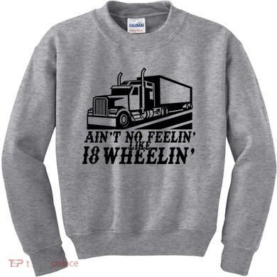 Ain't No Feelin' Like 18 Wheelin' Kids Sweatshirt