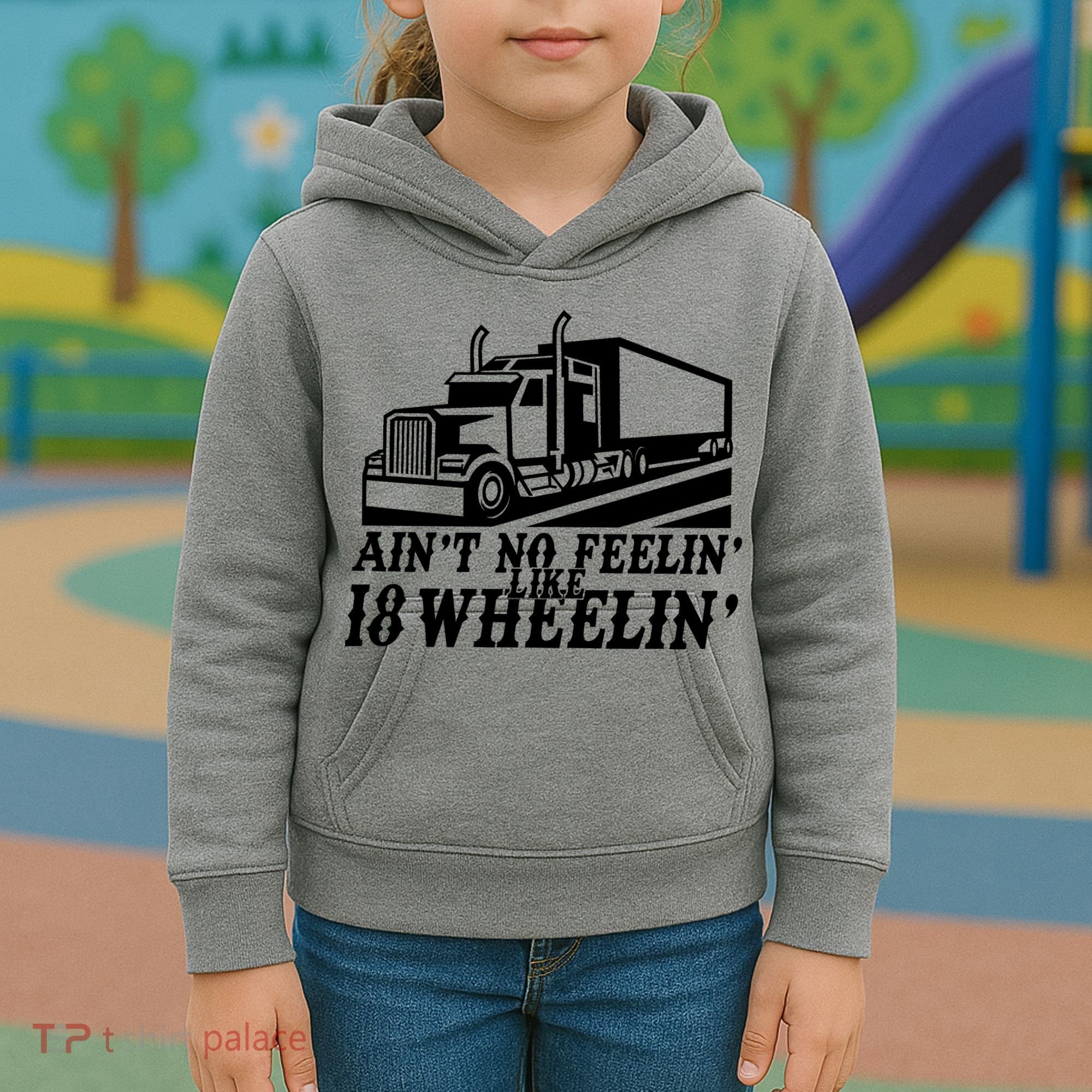 Ain't No Feelin' Like 18 Wheelin' Kids Hoodie