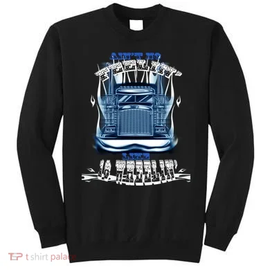 Ain't No Feeling Like 18 Wheeling Sweatshirt