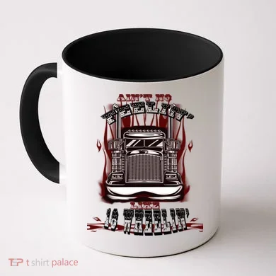 Ain't No Feeling Like 18 Wheeling Coffee Mug