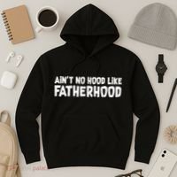 Ain't No Hood Like Fatherhood Hoodie thumb 3