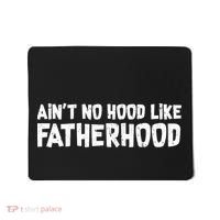 Ain't No Hood Like Fatherhood Mousepad thumb 0