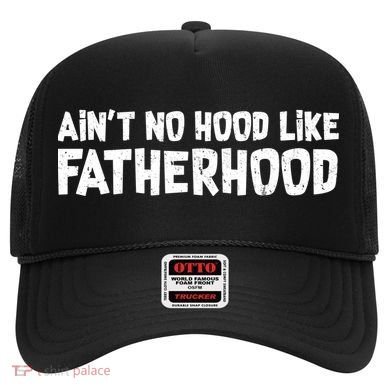 Ain't No Hood Like Fatherhood Hat