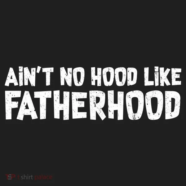 Ain't No Hood Like Fatherhood Hat