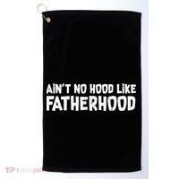 Ain't No Hood Like Fatherhood Golf Towel thumb 0