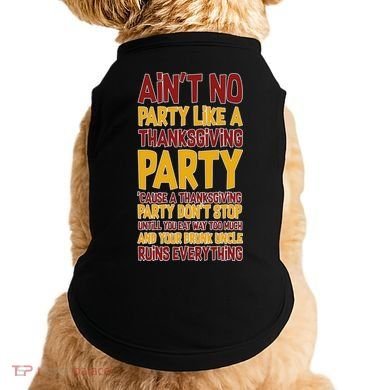Ain't No Party Like A Thanksgiving Party Doggie Tank