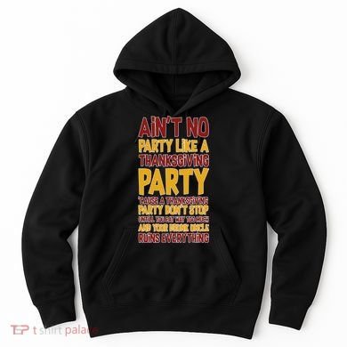 Ain't No Party Like A Thanksgiving Party Hoodie