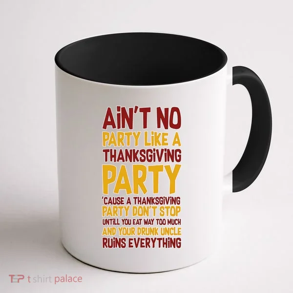 Ain't No Party Like A Thanksgiving Party Coffee Mug