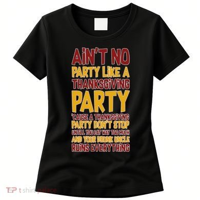 Ain't No Party Like A Thanksgiving Party Women's T-Shirt