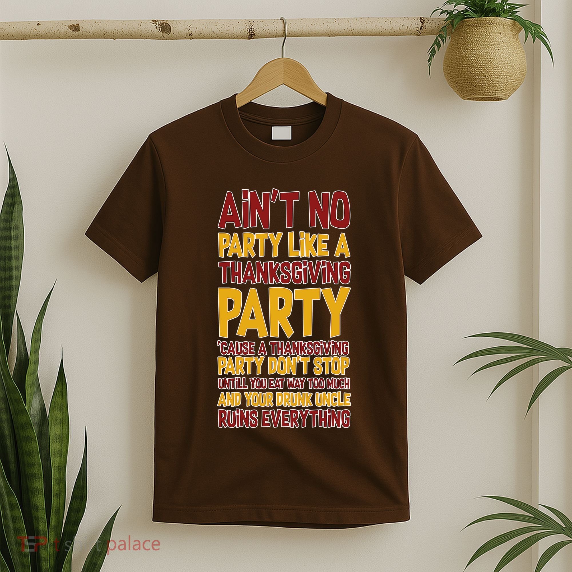 Ain't No Party Like A Thanksgiving Party T-Shirt