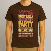 Ain't No Party Like A Thanksgiving Party T-Shirt thumb 3