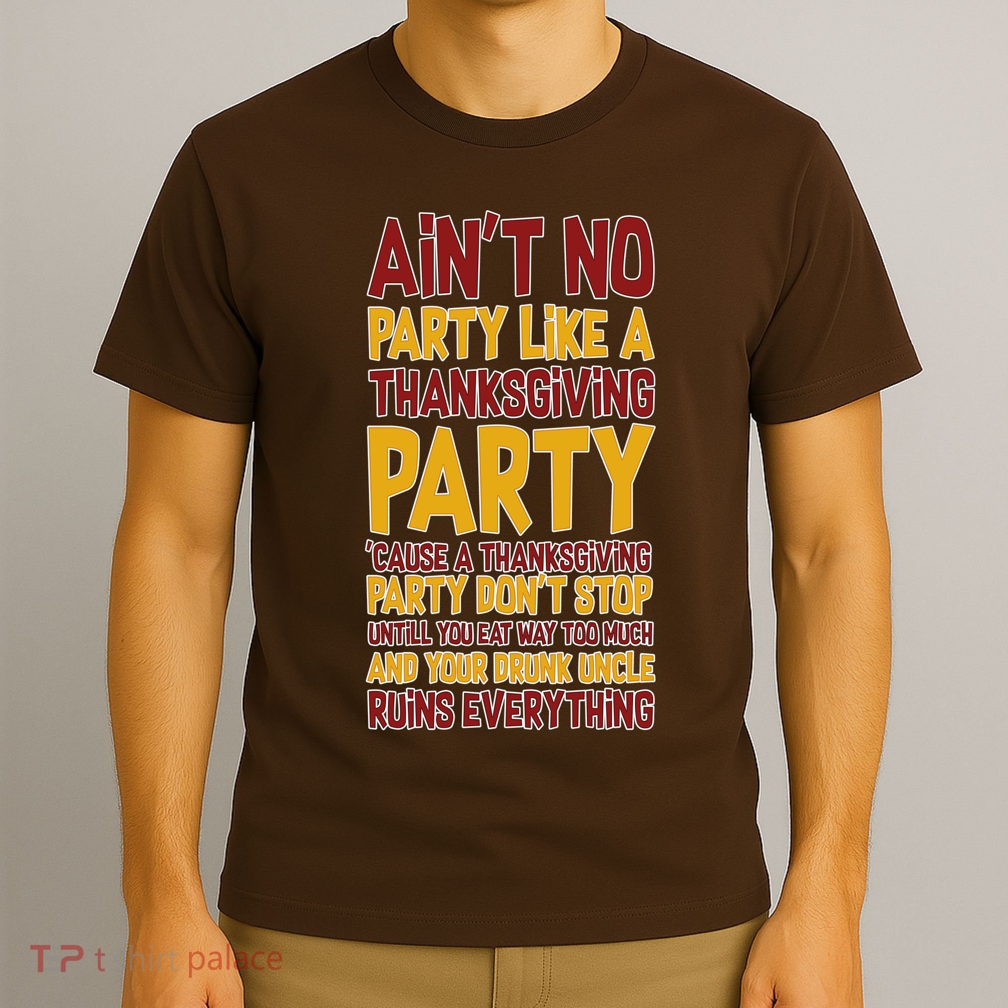 Ain't No Party Like A Thanksgiving Party T-Shirt
