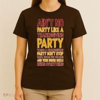 Ain't No Party Like A Thanksgiving Party T-Shirt thumb 4