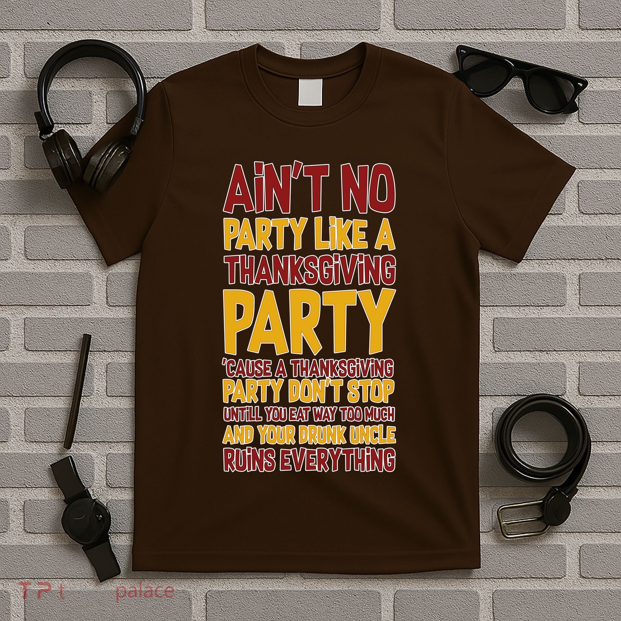 Ain't No Party Like A Thanksgiving Party T-Shirt