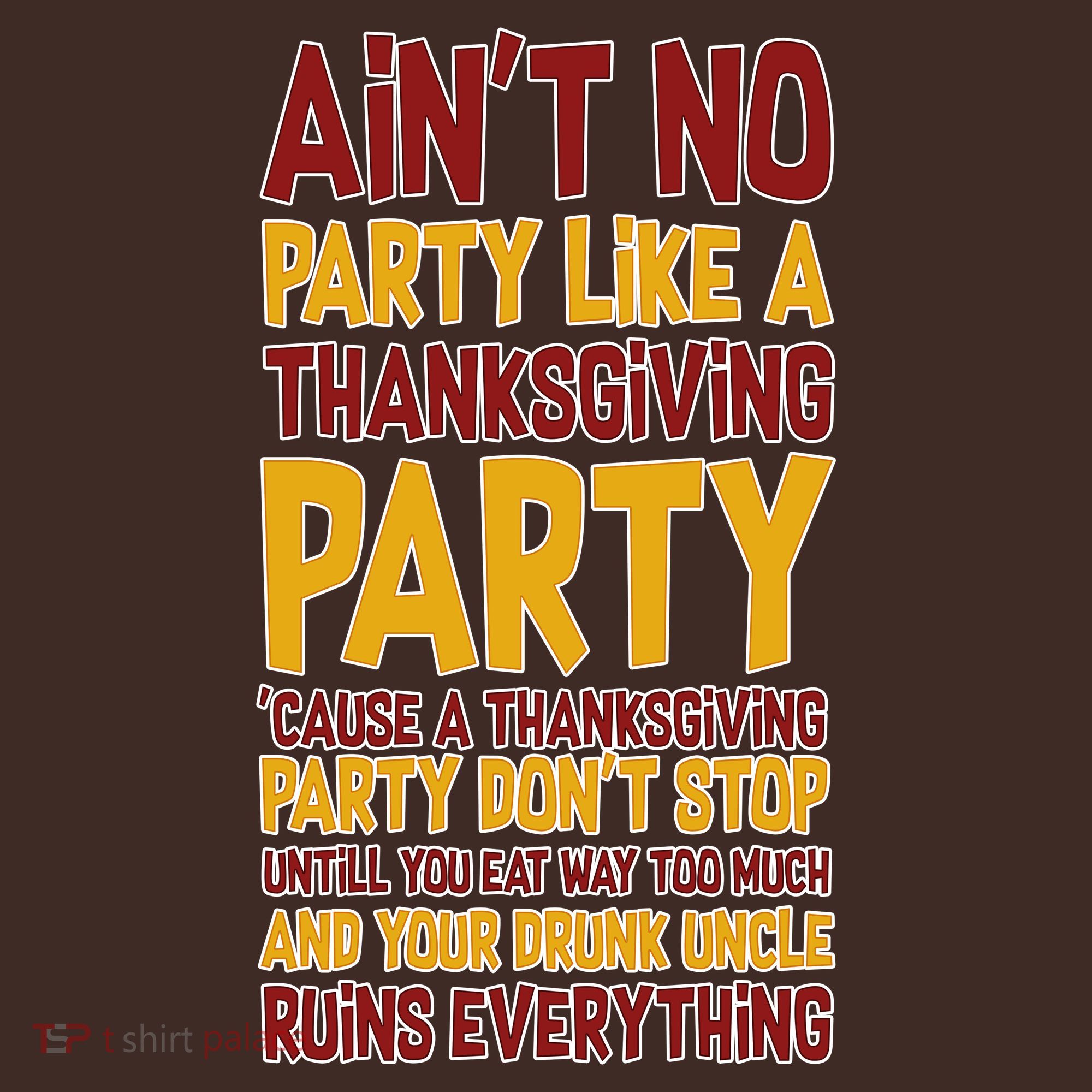 Ain't No Party Like A Thanksgiving Party T-Shirt