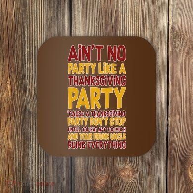 Ain't No Party Like A Thanksgiving Party Coaster