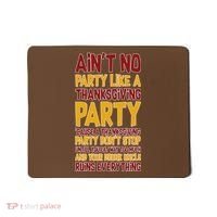 Ain't No Party Like A Thanksgiving Party Mousepad thumb 0