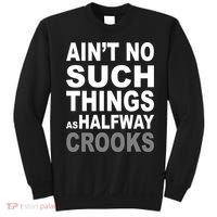 Ain't No Such Thing As Halfway Crooks Sweatshirt thumb 0