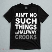 Ain't No Such Thing As Halfway Crooks T-Shirt thumb 5