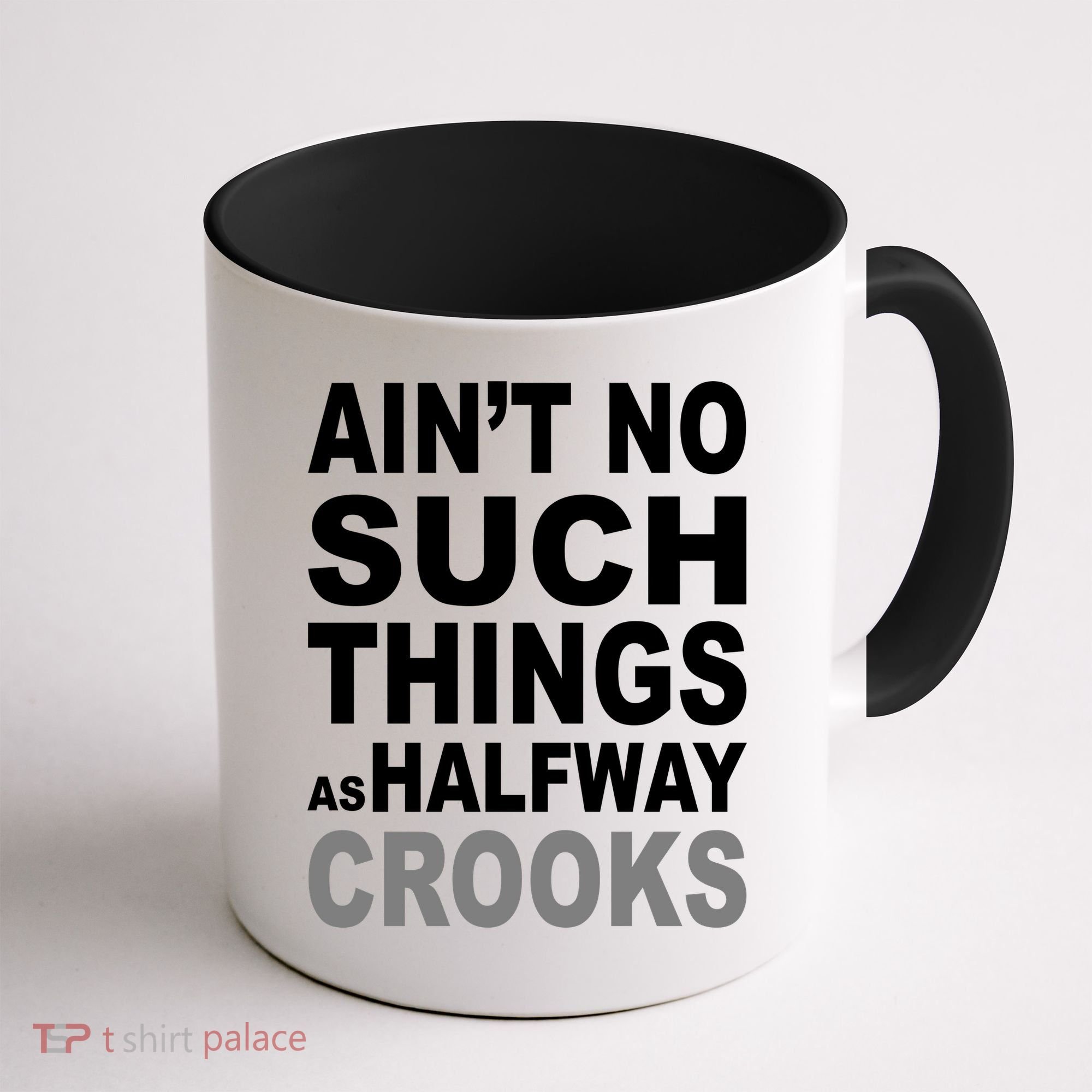 Ain't No Such Thing As Halfway Crooks Coffee Mug