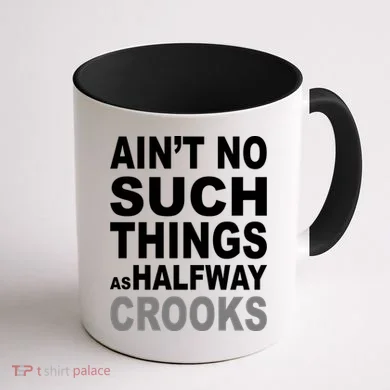 Ain't No Such Thing As Halfway Crooks Coffee Mug back