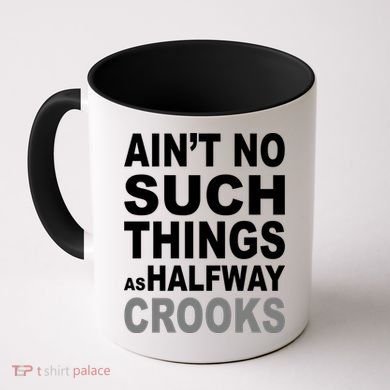 Ain't No Such Thing As Halfway Crooks Coffee Mug