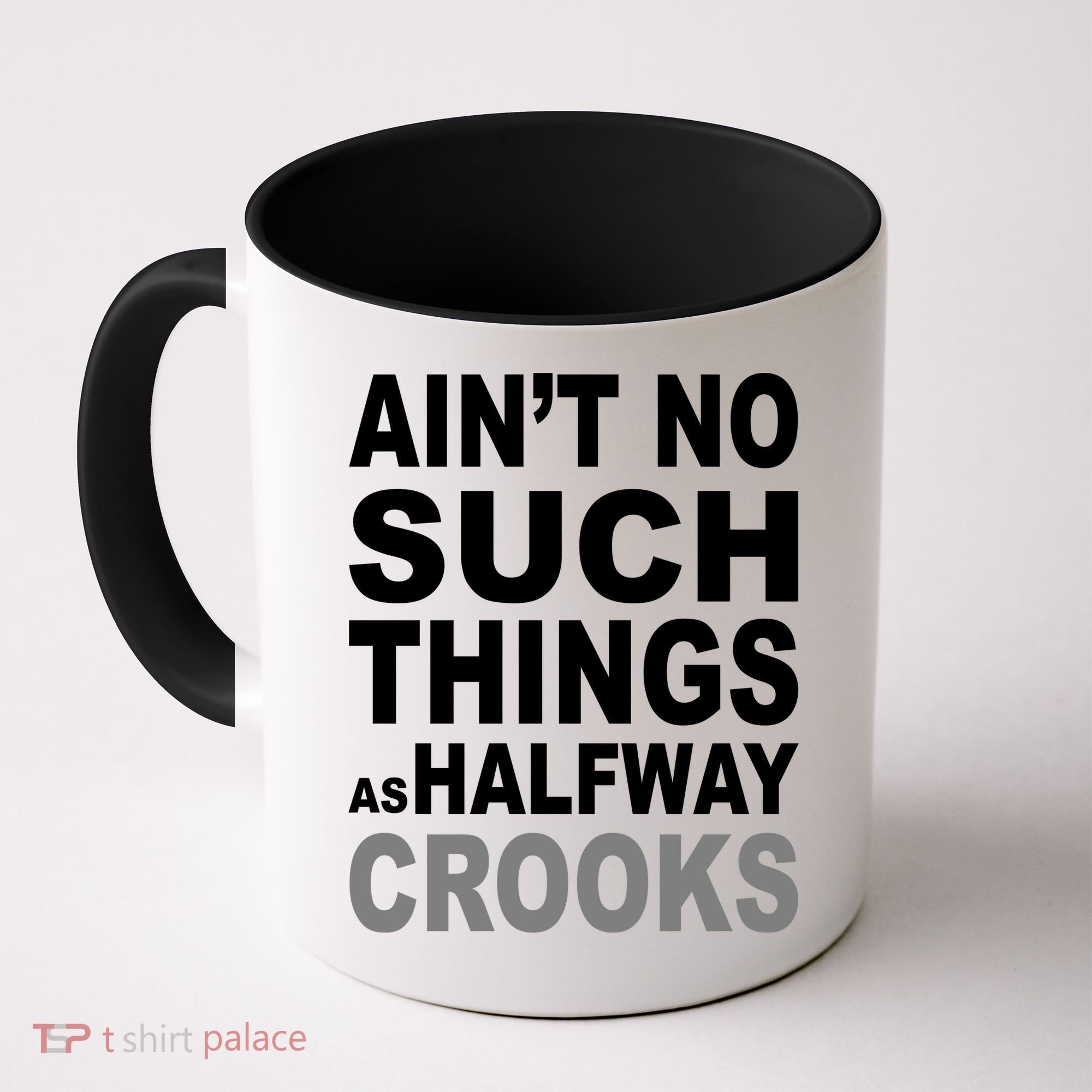 Ain't No Such Thing As Halfway Crooks Coffee Mug