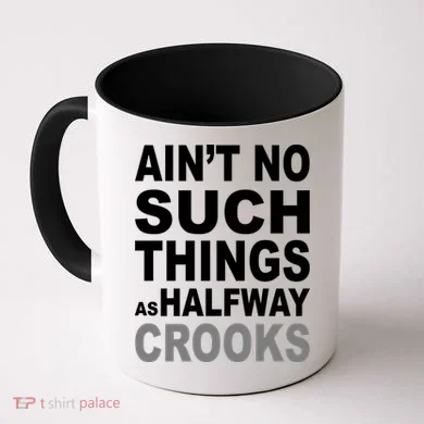 Ain't No Such Thing As Halfway Crooks Coffee Mug