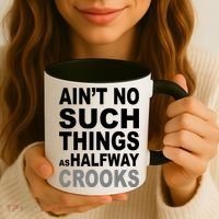 Ain't No Such Thing As Halfway Crooks Coffee Mug thumb 3
