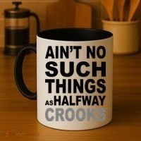 Ain't No Such Thing As Halfway Crooks Coffee Mug thumb 4