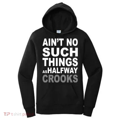 Ain't No Such Thing As Halfway Crooks Women's Hoodie
