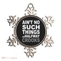 Ain't No Such Thing As Halfway Crooks Ornament thumb 0