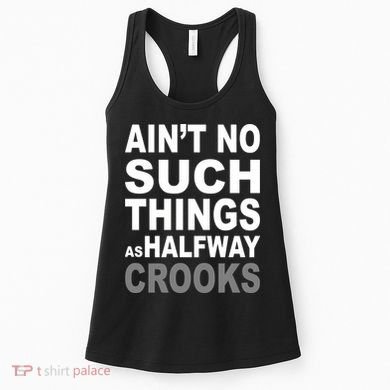 Ain't No Such Thing As Halfway Crooks Women's Tank Top