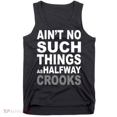 Ain't No Such Thing As Halfway Crooks Tank Top