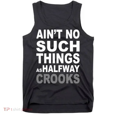 Ain't No Such Thing As Halfway Crooks Tank Top