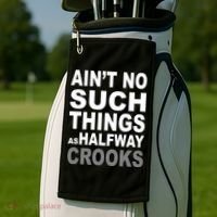 Ain't No Such Thing As Halfway Crooks Golf Towel thumb 2