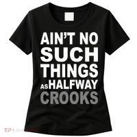 Ain't No Such Thing As Halfway Crooks Women's T-Shirt thumb 0