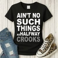 Ain't No Such Thing As Halfway Crooks Women's T-Shirt thumb 3