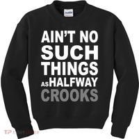 Ain't No Such Thing As Halfway Crooks Kids Sweatshirt thumb 0