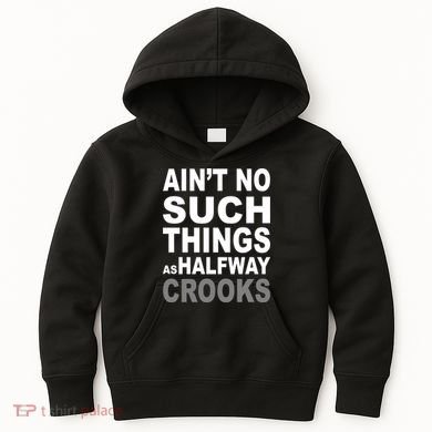 Ain't No Such Thing As Halfway Crooks Kids Hoodie