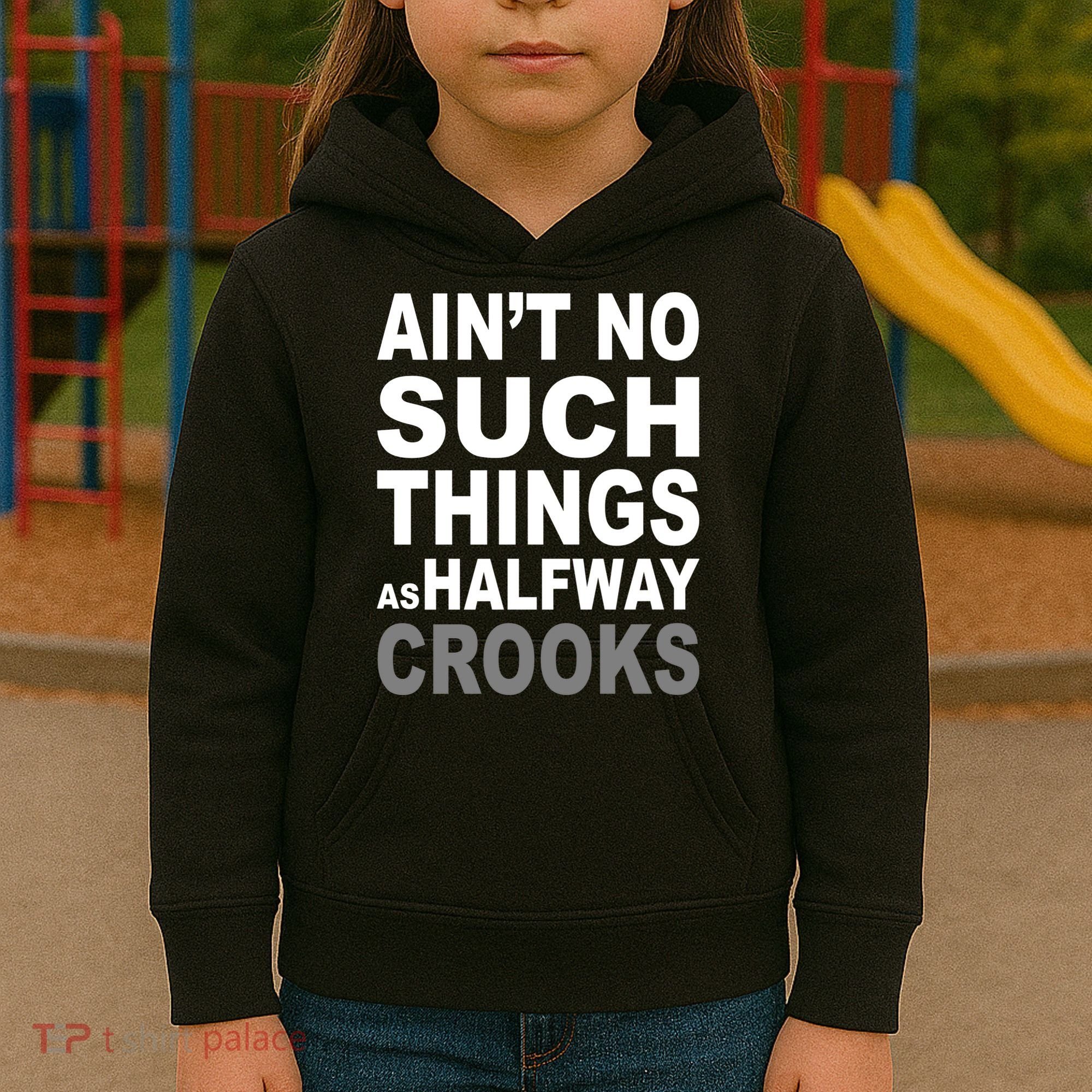 Ain't No Such Thing As Halfway Crooks Kids Hoodie