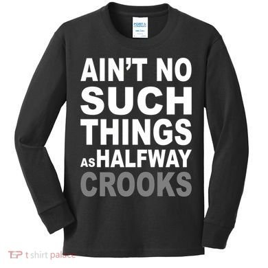Ain't No Such Thing As Halfway Crooks Kids Long Sleeve Shirt